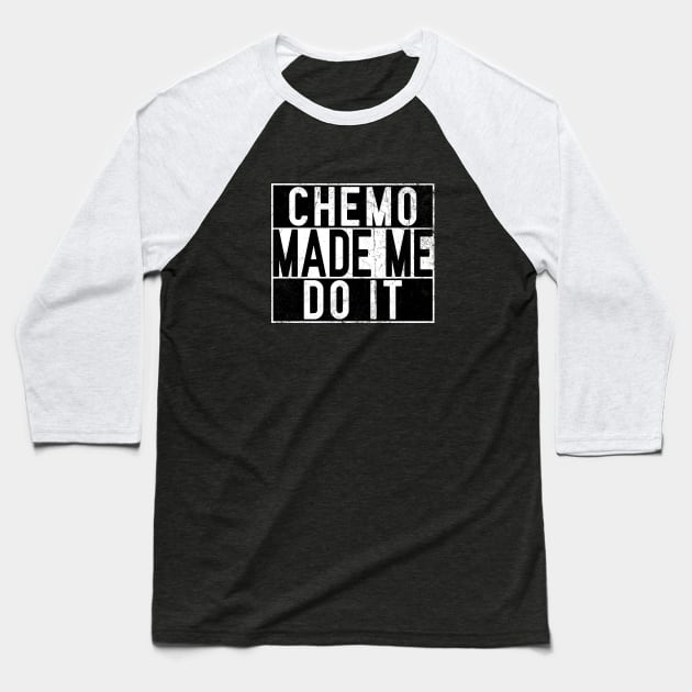 Chemo Made Me Do It - Old School Rap Baseball T-Shirt by jpmariano